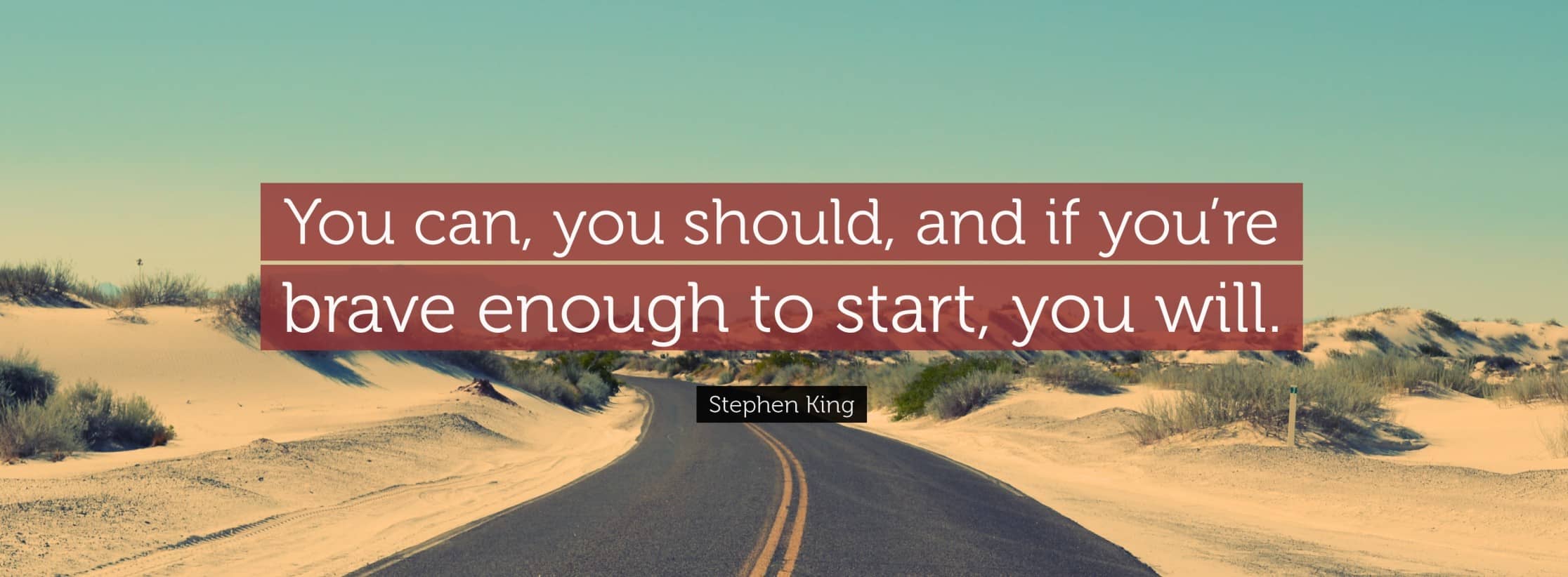 You can, you should, and if you're brave enough to start, you will